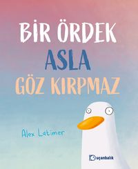 Bir Ördek Asla Göz Kırpmaz