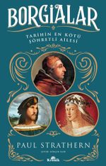 Borgialar & Tarihin En Kötü Şöhretli Ailesi