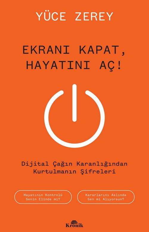 Ekranı Kapat, Hayatını Aç! & Dijital Çağın Karanlığından Kurtulmanın Şifreleri