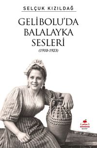 Gelibolu'da Balalayka Sesleri (1910-1923)