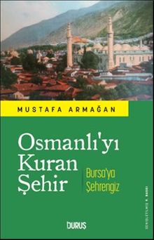 Osmanlı'yı Kuran Şehir & Bursa'ya Şehrengiz