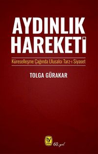 Aydınlık Hareketi & Küreselleşme Çağında Ulusalcı Tarz-ı Siyaset