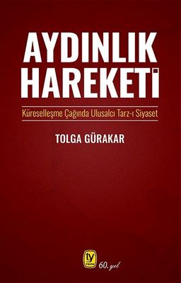 Aydınlık Hareketi & Küreselleşme Çağında Ulusalcı Tarz-ı Siyaset
