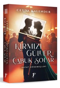 Kırmızı Güller Çabuk Solar II / Hayat Dönemeçleri (Karton Kapak)