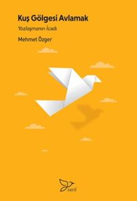 Kuş Gölgesi Avlamak & Yozlaşmanın İcadı