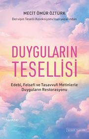 Duyguların Tesellisi & Edebi, Felsefi ve Tasavvufi Metinlerle Duyguların Restorasyonu