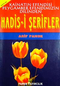 Kainatın Efendisi Peygamber Efendimizin Dilinden Hadis-i Şerifler (Hadis-006)