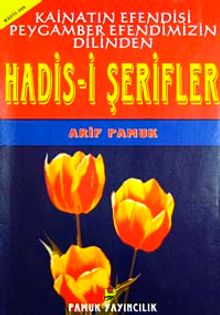 Kainatın Efendisi Peygamber Efendimizin Dilinden Hadis-i Şerifler (Hadis-006)