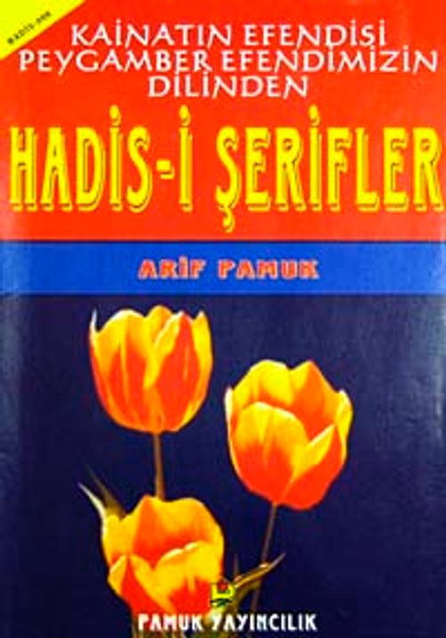 Kainatın Efendisi Peygamber Efendimizin Dilinden Hadis-i Şerifler (Hadis-006)