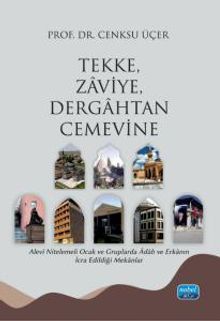 Tekke, Zaviye, Dergahtan Cemevine & Alevî Nitelemeli Ocak ve Gruplarda Âdab ve Erkanın İcra Edildiği Mekanlar