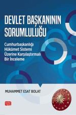 Devlet Başkanının Sorumluluğu & Cumhurbaşkanlığı Hükümet Sistemi Üzerine Karşılaştırmalı Bir İnceleme