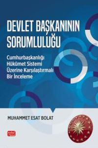Devlet Başkanının Sorumluluğu & Cumhurbaşkanlığı Hükümet Sistemi Üzerine Karşılaştırmalı Bir İnceleme