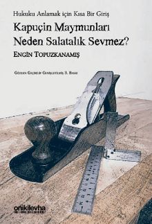 Kapuçin Maymunları Neden Salatalık Sevmez? & Hukuku Anlamak için Kısa Bir Giriş