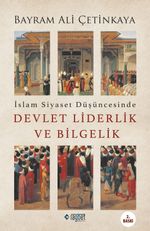 İslam Siyaset Düşüncesinde Devlet Liderlik ve Bilgelik