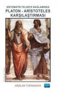 Sistematik Felsefe Bağlamında Platon-Aristoteles Karşılaştırması