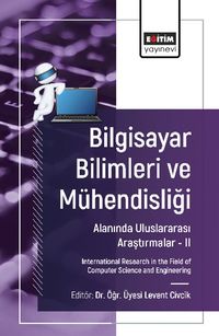 Bilgisayar Bilimleri ve Mühendisliği Alanında Uluslararası Araştırmalar II