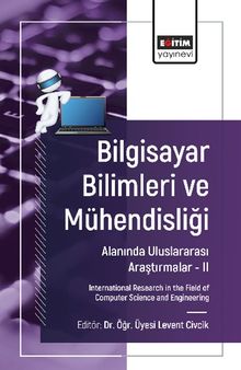Bilgisayar Bilimleri ve Mühendisliği Alanında Uluslararası Araştırmalar II