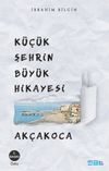 K&uuml;&ccedil;&uuml;k Şehrin B&uuml;y&uuml;k Hikayesi Ak&ccedil;akoca