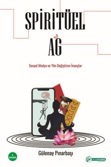 Spiritüel Ağ & Sosyal Medya ve Yön Değiştiren İnançlar