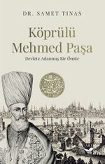Köprülü Mehmed Paşa & Devlete Adanmış Bir Ömür