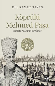 Köprülü Mehmed Paşa & Devlete Adanmış Bir Ömür