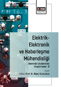 Elektrik-Elektronik ve Haberleşme Mühendisliği Alanında Uluslararası Araştırmalar-II