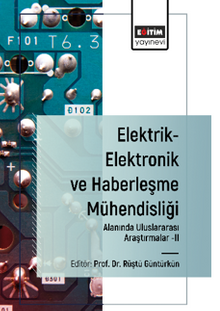Elektrik-Elektronik ve Haberleşme Mühendisliği Alanında Uluslararası Araştırmalar-II