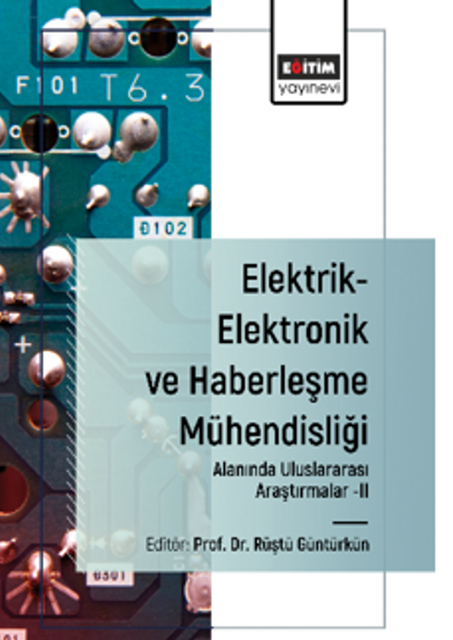 Elektrik-Elektronik ve Haberleşme Mühendisliği Alanında Uluslararası Araştırmalar-II