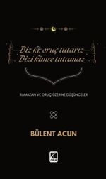 Biz Ki: Oruç Tutarız Bizi Kimse Tutamaz