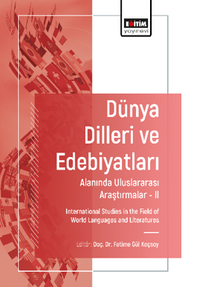 Dünya Dilleri ve Edebiyatları Alanında Uluslararası Araştırmalar-II  /  International Studies in the Field of World Languages and Literatures