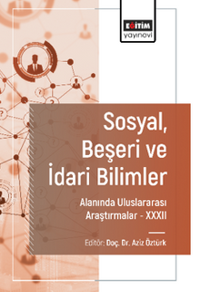 Sosyal, Beşeri ve İdari Bilimler Alanında Uluslararası Araştırmalar XXXII