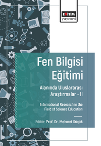 Fen Bilgisi Eğitimi Alanında Uluslararası Araştırmalar -II / International Research in the Field of Science Education