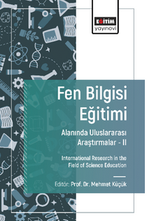 Fen Bilgisi Eğitimi Alanında Uluslararası Araştırmalar -II / International Research in the Field of Science Education