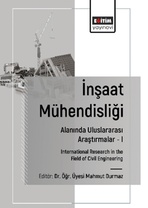 İnşaat Mühendisliği Alanında Uluslararası Araştırmalar –I  / International Research in the Field of Civil Engineering
