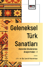 Geleneksel Türk Sanatları Alanında Uluslararası Araştırmalar -I