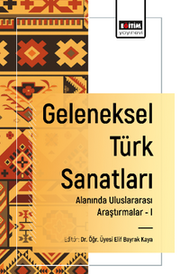 Geleneksel Türk Sanatları Alanında Uluslararası Araştırmalar -I