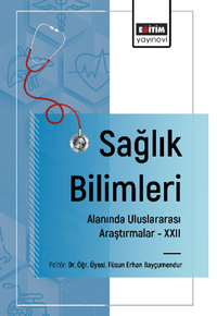 Sağlık Bilimleri Alanında Uluslararası Araştırmalar – XXII