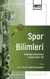 Spor Bilimleri Alanında Uluslararası Araştırmalar -XIII