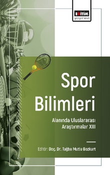 Spor Bilimleri Alanında Uluslararası Araştırmalar -XIII