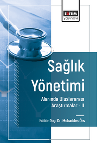 Sağlık Yönetimi Alanında Uluslararası Araştırmalar –II