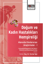 Doğum ve Kadın Hastalıkları Hemşireliği Alanında Uluslararası Araştırmalar –I / International Research in the Field of Obstetrics and Gynecology Nursing