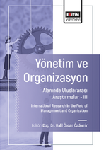 Yönetim ve Organizasyon Alanında Uluslararası Araştırmalar –III /  International Research in the Field of Management and Organization