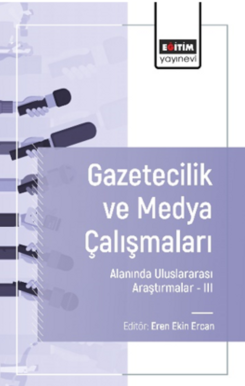 Gazetecilik ve Medya Çalışmaları Alanında Uluslararası Araştırmalar –III