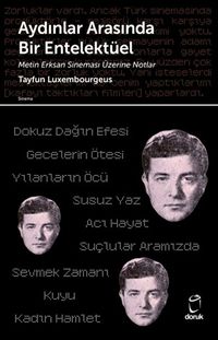 Aydınlar Arasında Bir Entelektüel & Metin Erksan Sineması Üzerine Notlar