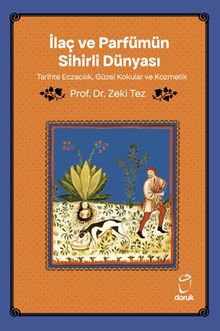 İlaç ve Parfümün Sihirli Dünyası Tarihte Eczacılık, Güzel Kokular ve Kozmetik