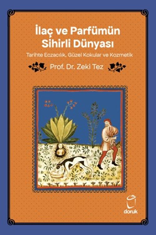 İlaç ve Parfümün Sihirli Dünyası Tarihte Eczacılık, Güzel Kokular ve Kozmetik
