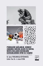 Psikolojik Sağlamlık, Serbest Zamanda Sıkılma Algısı ve Sosyal Medya Kullanım Bozukluğu Kavramlarının Spor İle İlişkisi