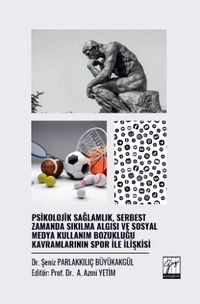 Psikolojik Sağlamlık, Serbest Zamanda Sıkılma Algısı ve Sosyal Medya Kullanım Bozukluğu Kavramlarının Spor İle İlişkisi