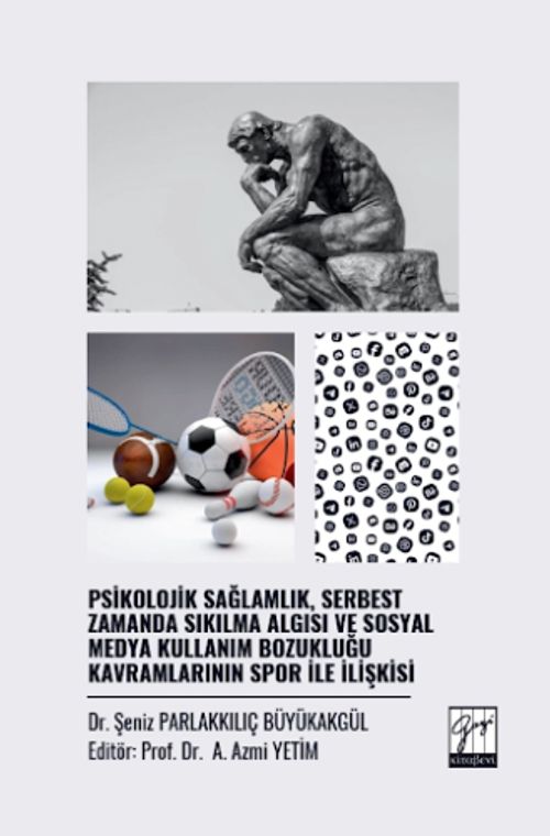 Psikolojik Sağlamlık, Serbest Zamanda Sıkılma Algısı ve Sosyal Medya Kullanım Bozukluğu Kavramlarının Spor İle İlişkisi