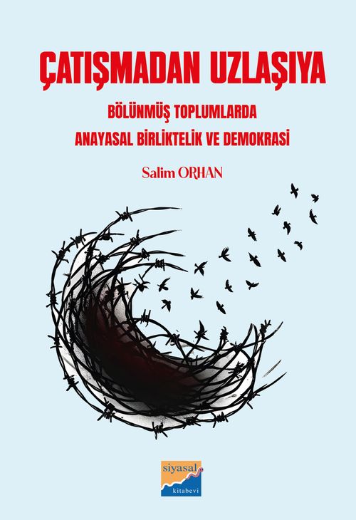 Çatışmadan Uzlaşıya & Bölünmüş Toplumlarda Anayasal Birliktelik ve Demokrasi